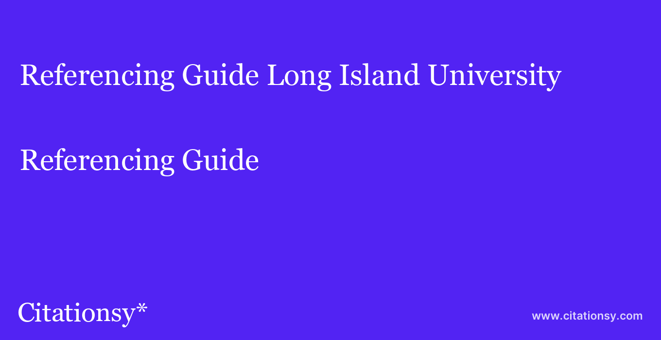 Referencing Guide: Long Island University